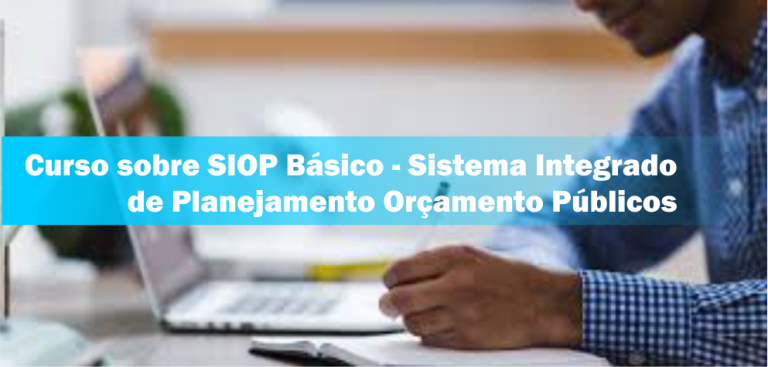 14º Curso de Planejamento e Orçamento no SIOP(Sistema Integrado de Planejamento Orçamento Públicos) – Turma Confirmada!