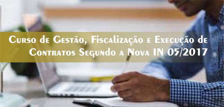 8º Curso de Gestão, Fiscalização e Execução de Contratos Segundo a Nova IN 98/2022 – Turma Confirmada!