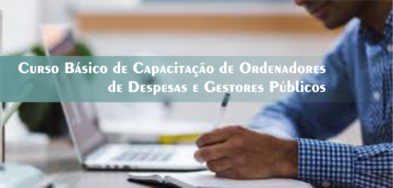 3º Curso Básico de Capacitação de Ordenadores de Despesas e Gestores Públicos – Turma Confirmada!