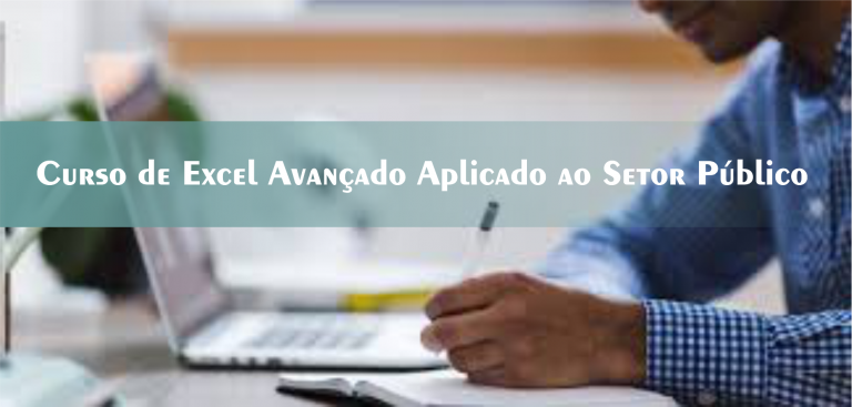 10º Curso de Excel Avançado Aplicado ao Setor Público – Turma Confirmada!