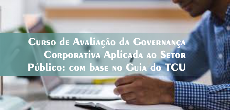 2º Curso de Avaliação da Governança Corporativa Aplicada ao Setor Público: com base no Guia do TCU