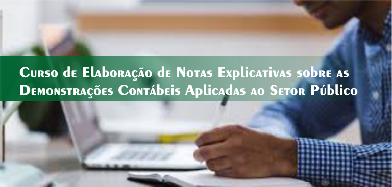 2º Curso de Elaboração de Notas Explicativas sobre as Demonstrações Contábeis Aplicadas ao Setor Público – Turma Confirmada!
