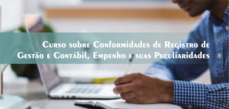 12º Curso sobre Conformidades de Registro de Gestão e Contábil, Empenho e suas Peculiaridades – Turma confirmada!