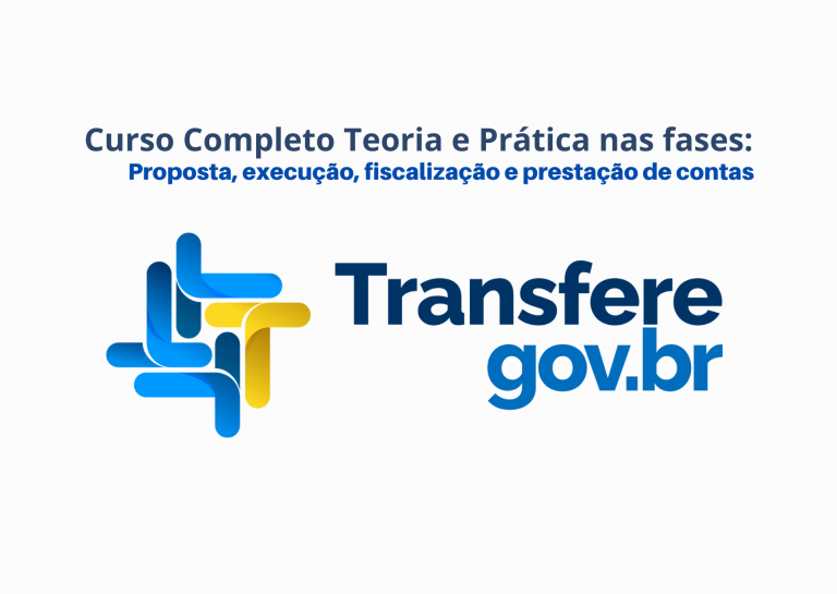 1º Curso sobre Transferegov – Completo Teoria e Prática nas fases: Proposta, execução, fiscalização e prestação de contas – Turma Confirmada!