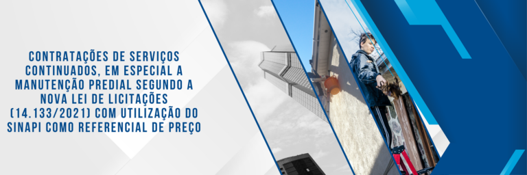1º Curso sobre Contratações de Serviços Continuados, em especial a Manutenção Predial segundo a Nova Lei de Licitações (14.133/2021) com utilização do SINAPI como referencial de preço