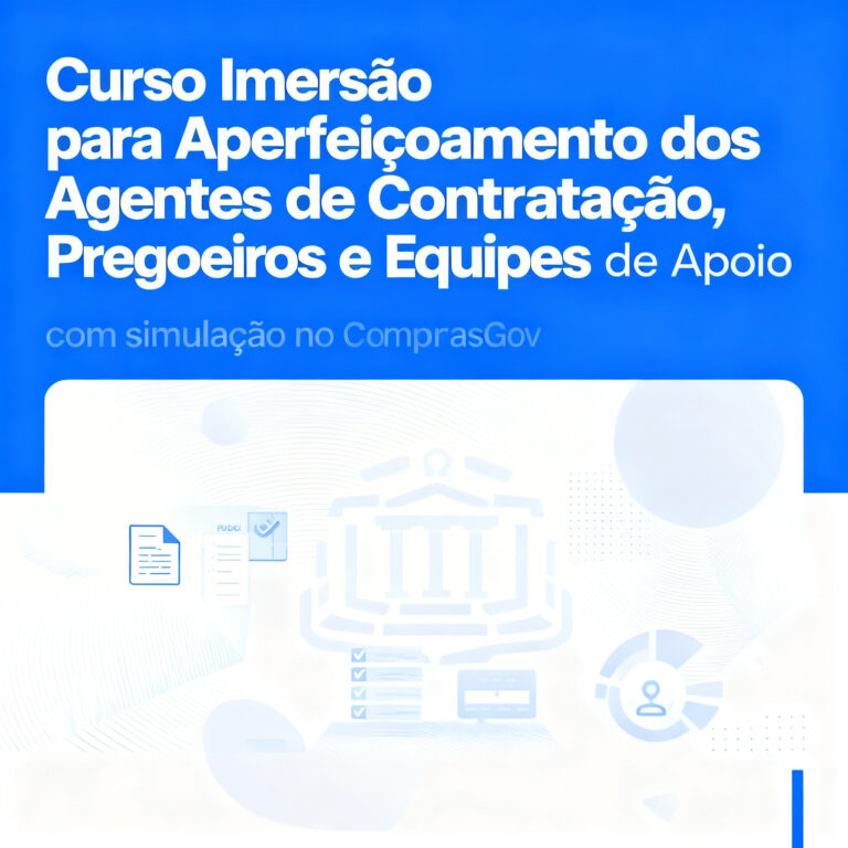 1ª Imersão para Aperfeiçoamento dos Agentes de Contratação, Pregoeiros e Equipes de Apoio, com simulação no ComprasGov – Turma Confirmada!