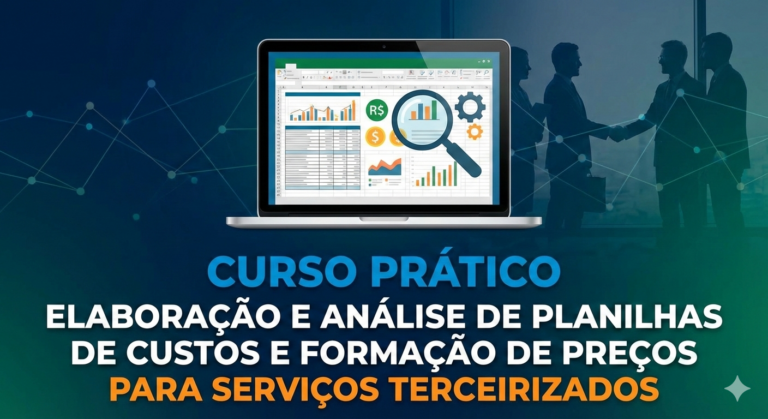 1º Curso Prático de Elaboração e Análise de Planilhas de Custos e Formação de Preços para Serviços Terceirizados- Turma Confirmada!